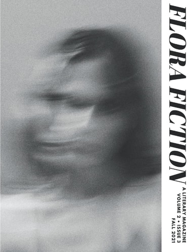 Flora Fiction Literary Magazine Fall 2021 Volume 2 Issue 3