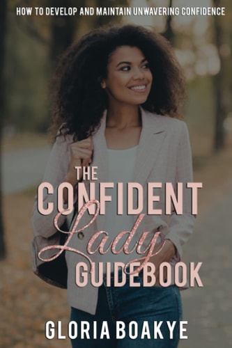The Confident Lady Guidebook How To Develop And Maintain Unwavering Confidence
