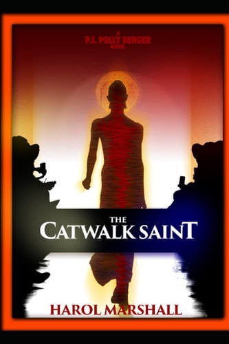 The Catwalk Saint The First P.I. Berger Mystery