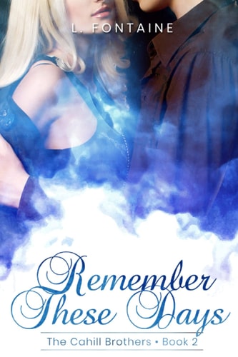 Remember These Days An Enemies To Lovers Romance (The Cahill Brothers Book 2)