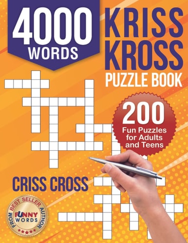 4000 Words Kriss Kross Puzzle Book 200 Fun Puzzles for Adults and Teens. Criss Cross