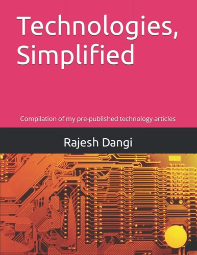 Technologies, Simplified Compilation of My Pre-published Technology Articles