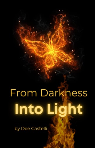 From Darkness Into Light A Poetry Collection of Empowered Growth [chapbook]