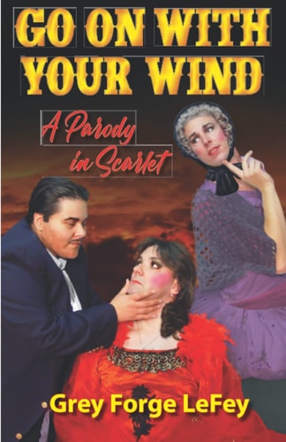 Go On With Your Wind A Parody in Scarlet
