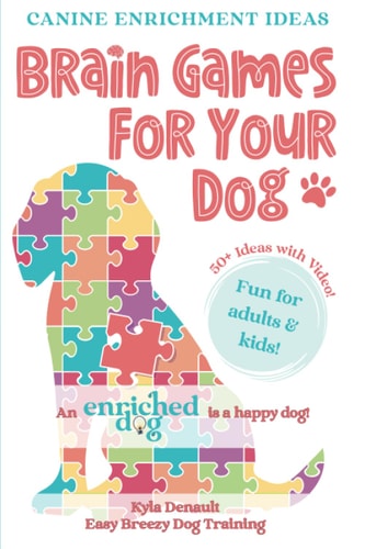 Brain Games For Your Dog Canine Enrichment Ideas