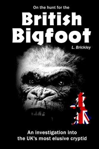 On the Hunt for the British Bigfoot An Investigation Into the UK's Most Elusive Cryptid