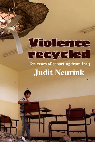 Violence Recycled Ten Years of Reporting from Iraq