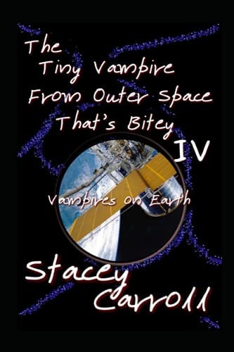 The Tiny Vampire From Outer Space That's Bitey IV Vampires on Earth