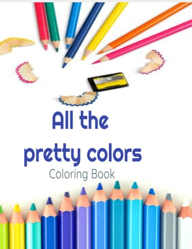 All the Pretty Colors Coloring Book