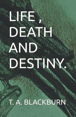Life, Death and Destiny.