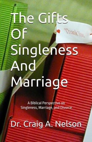 The Gifts Of Singleness And Marriage