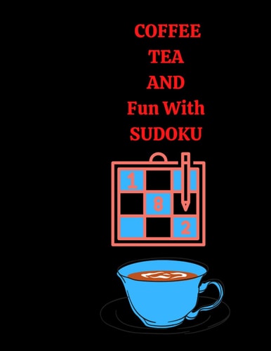 Coffee Tea and Fun With Sudoku Two Hundred Sudoku Puzzles All Levels