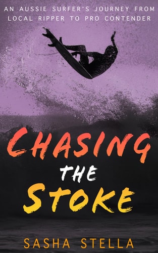 Chasing The Stoke An Uplifting Action-packed Beach Read with a Heart-wrenching Twist