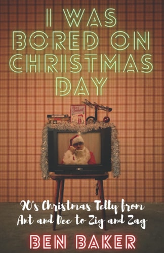 I Was Bored On Christmas Day 90s Christmas Telly from Ant and Dec to Zig and Zag