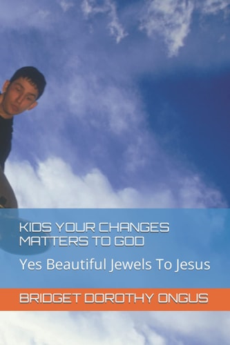 Kids Your Changes Matters to God Yes Beautiful Jewels To Jesus