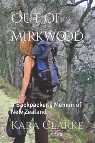 Out of Mirkwood A Backpacker's Memoir of New Zealand