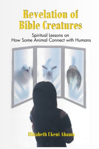 Revelation of Bible Creatures Spiritual Lessons on How Some Animals Connect with Humans