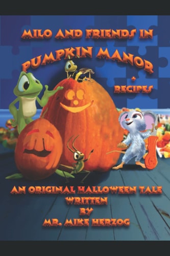 Milo and Friends in Pumpkin Manor Plus Recipes