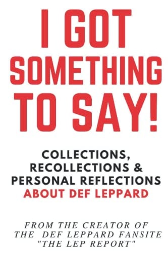 I Got Something to Say! Collections, Recollections and Personal Reflections about Def Leppard