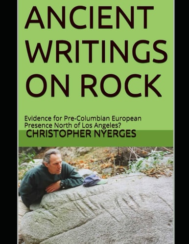 Ancient Writings on Rock Evidence for Pre-Columbian European Presence North of Los Angeles?