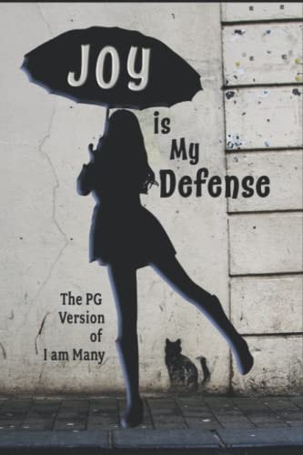 JOY is My Defense Choosing FREEDOM Despite a Life of Torture and Abuse