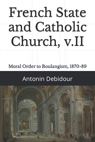 French State and Catholic Church, V.II Moral Order to Boulangism, 1870-89