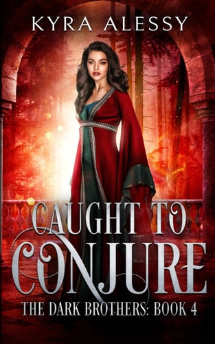 Caught to Conjure A Reverse Harem Enemies to Lovers Dark Romance (The Dark Brothers Book 4)
