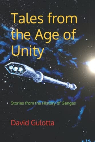 Tales from the Age of Unity Stories from the History of Ganges