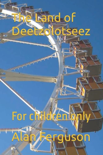 The Land of Deetzolotseez For Children Only