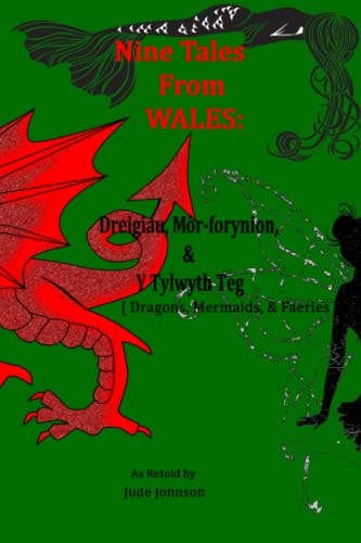 Nine Tales from Wales Dreigiau, Môr-Forynion, and Y Tylwyth Teg [Dragons, Mermaids, and Faeries]