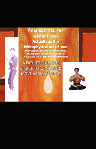 Metaphysical Art of War Bhagvad Gita A Martial Arts Legend Actually as it is
