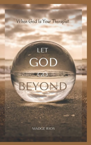 Let God Go Beyond When God Is Your Therapist