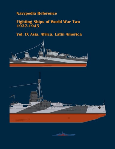 Fighting Ships of World War Two 1937 - 1945. Volume IX. Asia, Africa, Latin America.