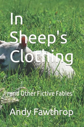 In Sheep's Clothing And Other Fictive Fables