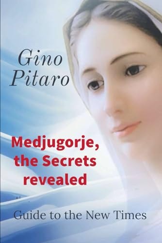 Medjugorje, the Secrets Revealed Guide to the New Times.