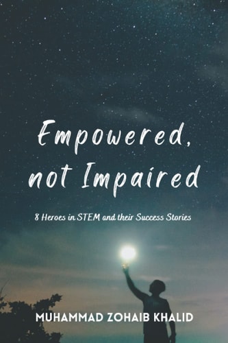 Empowered, Not Impaired 8 Heroes in STEM and Their Success Stories