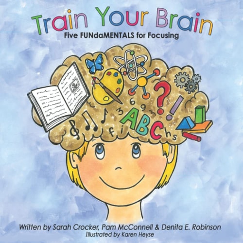 Train Your Brain Five FUNdaMENTALS for Focusing