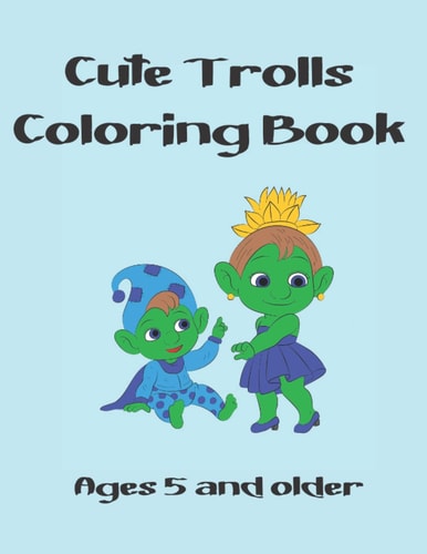 Cute Trolls Coloring Book Ages 5 And a Older