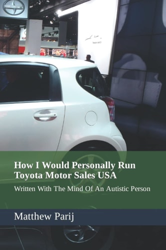 How I Would Personally Run Toyota Motor Sales USA Written With The Mind Of An Autistic Person