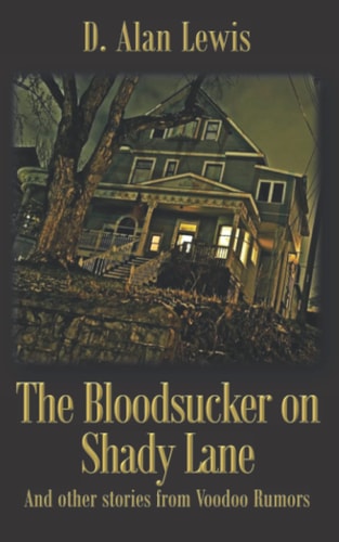 The Blood Sucker on Shady Lane And Other Stories from Voodoo Rumors