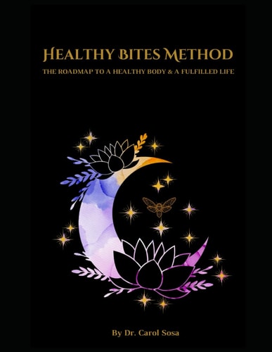 HEALTHY BITES METHOD The Roadmap to a Healthy Body & a Fulfilled Life
