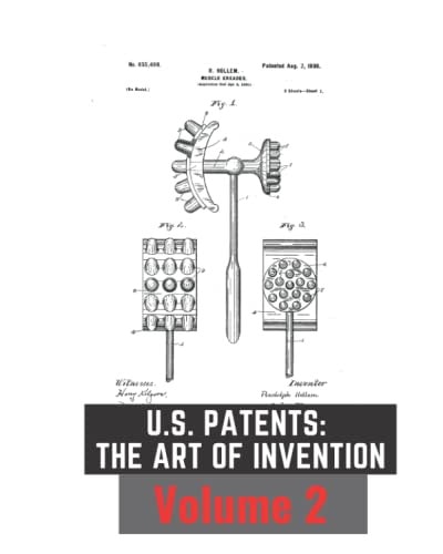US Patents The Art of Invention Volume 2: 37 Under the Radar Patents