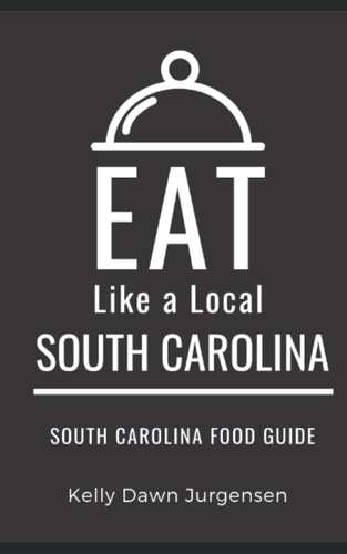 Eat Like a Local-South Carolina South Carolina Food Guide