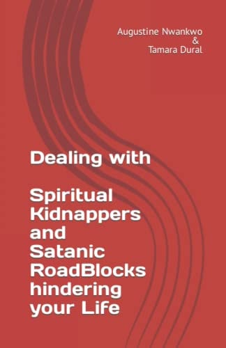Dealing with Spiritual Kidnappers and Satanic Roadblocks Hindering Your Life