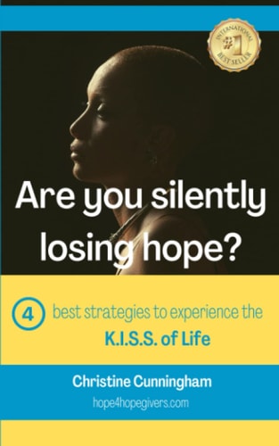 Are You Silently Losing Hope? Four Best Strategies to Experience the K.I.S.S. of Life