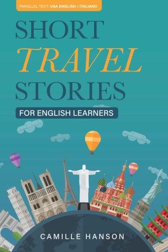 Short Travel Stories for English Learners 26 Stories With Parallel English and Italian Text