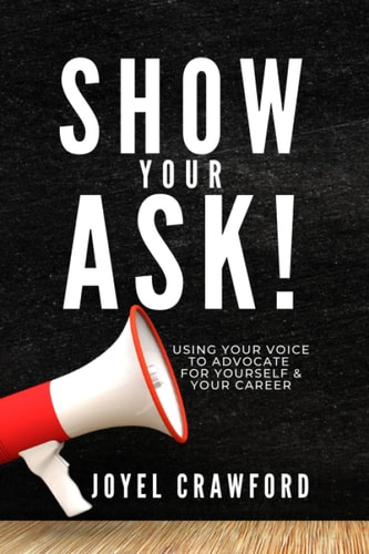 Show Your Ask! Using Your Voice to Advocate for Yourself and Your Career