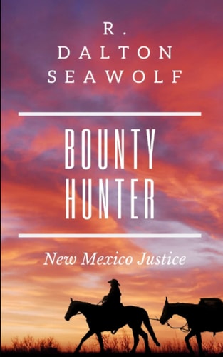 Bounty Hunter New Mexico Justice: A Jubal Tull Adventure