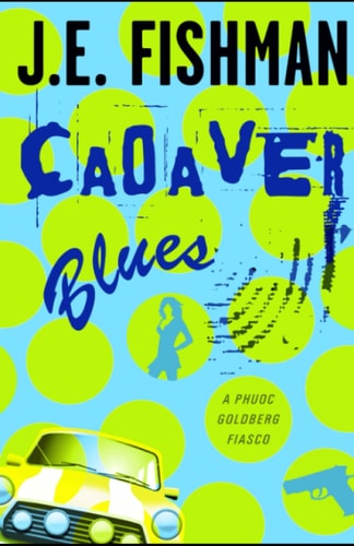 Cadaver Blues A Phuoc Goldberg Fiasco