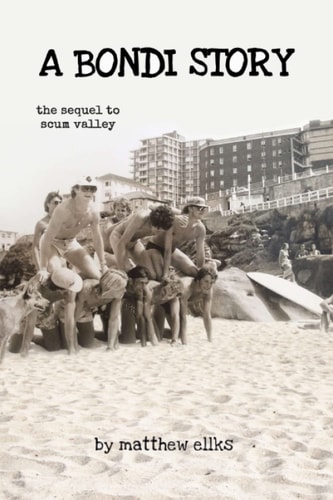A Bondi Story The Sequel to Scum Valley